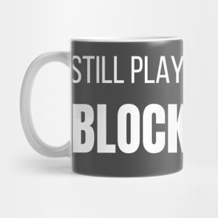 still play with blocks Mug